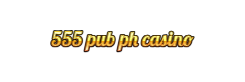 555 Pub PH Casino